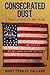 Consecrated Dust: A Novel of the Civil War North