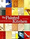 The Painted Kitchen: Over 60 quick and easy ways to transform your kitchen cupboards