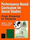 Performance-Based Curriculum for Social Studies: From Knowing to Showing (From Knowing to Showing series) Performance-Based Curriculum for Social Studies: From Knowing to Showing (From Knowing to Showing series)