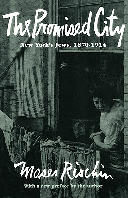 The Promised City: New York's Jews 1870-1914 (Paperback)