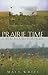Prairie Time: A Blackland Portrait (Sam Rayburn Series on Rural Life, sponsored by Texas A&M University-Commerce)