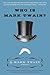 Who Is Mark Twain?: Unpublished Personal Papers and Essays―Twenty-Six Works of Humor and Satire