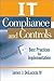 IT Compliance and Controls: Best Practices for Implementation