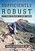 Sufficiently Robust
