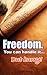 Freedom. You Can Handle It....