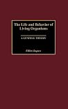The Life and Behavior of Living Organisms: A General Theory The Life and Behavior of Living Organisms: A General Theory