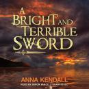 A Bright and Terrible Sword (Soulvine Moor Chronicles, Book 3)
