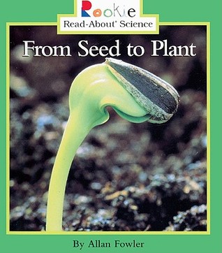 From Seed To Plant By Allan Fowler