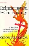 Reincarnation in Christianity: A New Vision of the Role of Rebirth in Christian Thought (Quest Books)