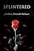 Splintered by Andrea Howarth-Salazar Splintered by Andrea Howarth-Salazar