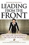 Leading From the Front: No-Excuse Leadership Tactics for Women: No-Excuse Leadership Tactics for Women