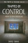 Trapped by Control: How to Find Freedom