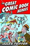 The Great Comic Book Heroes by Jules Feiffer
