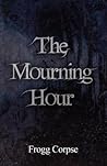 The Mourning Hour