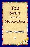Tom Swift and His Motor-Boat (Tom Swift Sr, #2)