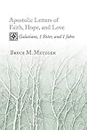 Apostolic Letters of Faith, Hope, and Love: Galatians, 1 Peter, and 1 John
