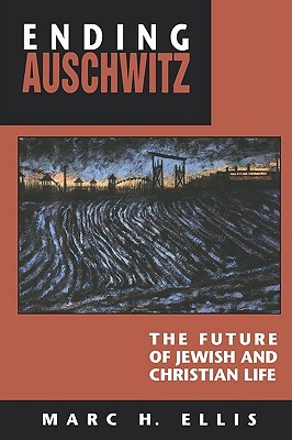 Ending Auschwitz: The Future of Jewish and Christian Life (Paperback)