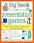 The Big Book of Presentation Games by John W. Newstrom