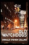 Old Watchdogs by Donald Steven Collins Old Watchdogs by Donald Steven Collins