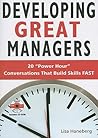 Developing Great Managers: 20 Power Hour Conversations that Build Skill FAST
