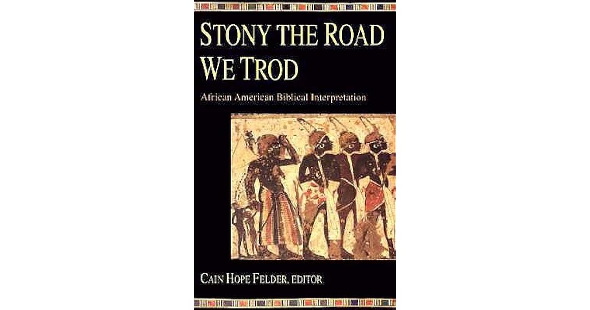 Stony the Road We Trod by Cain Hope Felder