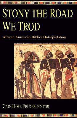 Stony the Road We Trod: African American Biblical Interpretation (Paperback)
