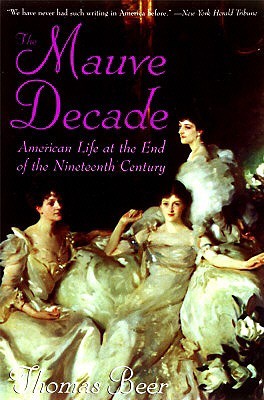 The Mauve Decade: American Life at the End of the Nineteenth Century (Paperback)