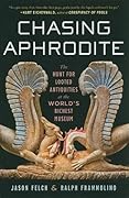 Chasing Aphrodite: The Hunt for Looted Antiquities at the World's Richest Museum