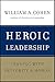 Heroic Leadership by William A. Cohen