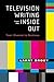 Television Writing from the Inside Out: Your Channel to Success (Applause Books)