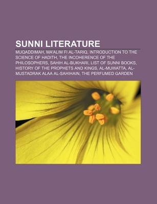 Sunni Literature: Muqaddimah, Ma'alim Fi Al-Tariq, Introduction to the Science of Hadith, the Incoherence of the Philosophers, Sahih Al-Bukhari (Paperback)