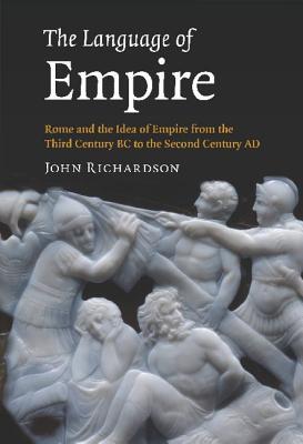 The Language of Empire: Rome & the Idea of Empire from the Third Century BC to the Second Century AD (Hardcover)