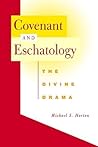 Covenant and Eschatology: The Divine Drama