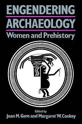 Engendering Archaeology: Women and Prehistory (Social Archaeology)