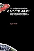 If the Universe Is Teeming with Aliens ... WHERE IS EVERYBODY?: Fifty Solutions to the Fermi Paradox and the Problem of Extraterrestrial Life
