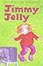 Jimmy Jelly by Jacqueline Wilson