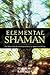 Shaman chetyreh stihiy. Proniknovenie v sut magicheskih sil p... by Omar W. Rosales