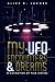 My UFO Encounters and Dreams: a collection of true stories