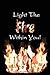 Light the Fire Within You