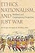 Ethics, Nationalism, and Just War by Henrik Syse