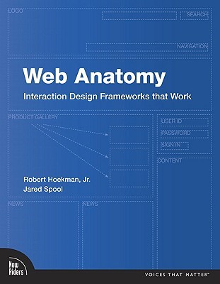 Web Anatomy: Interaction Design Frameworks That Work (Paperback)