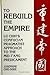 To Rebuild the Empire by Josephine Chiu-Duke