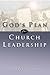 God's Plan for Church Leadership by Knofel Staton