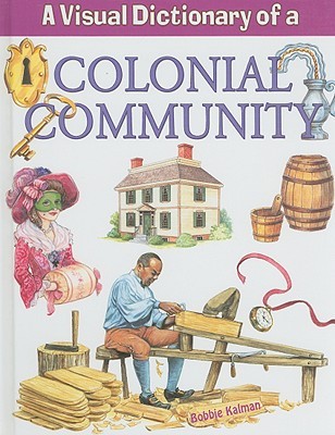 A Visual Dictionary of a Colonial Community (Library Binding)