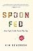 Spoon Fed: How Eight Cooks Saved My Life