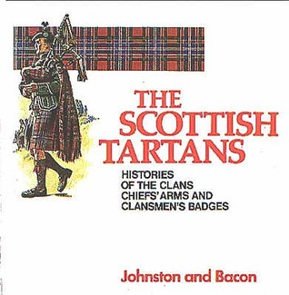 The Scottish tartans : with historical sketches of the clans and families of Scotland : the arms of chiefs of clans and families and clansmen's badges (Hardcover)