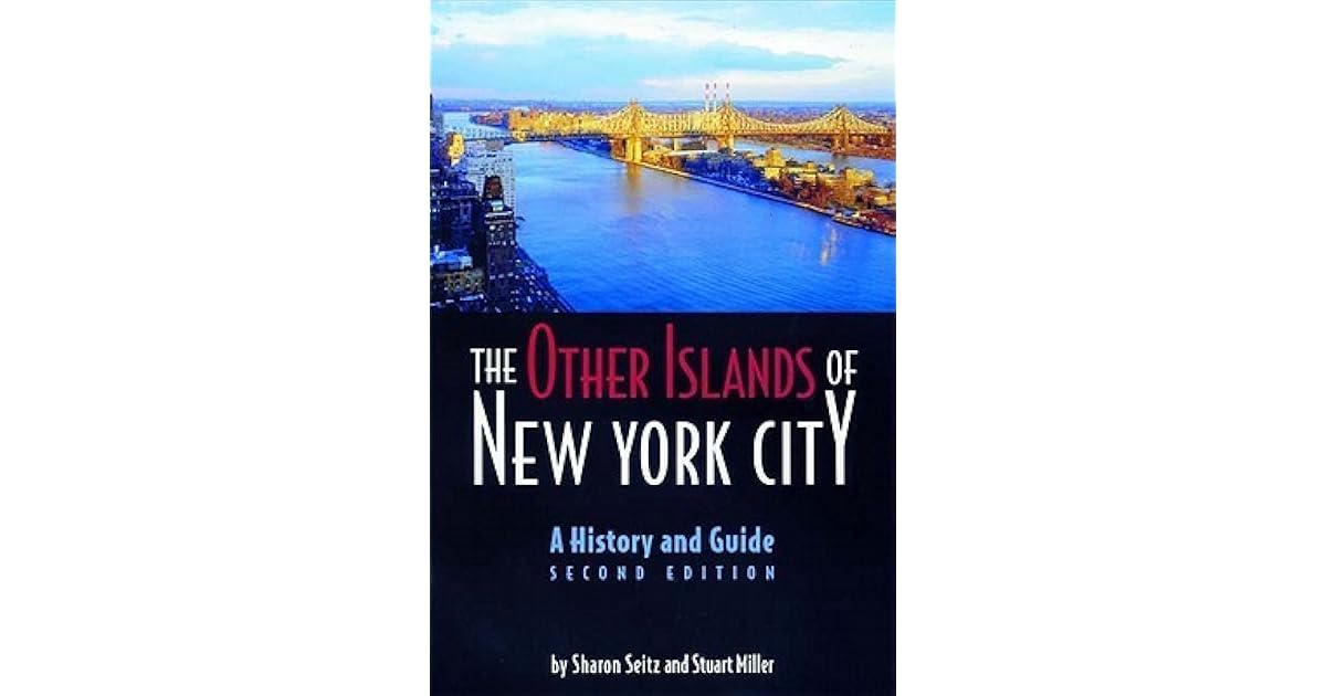 The Other Islands of New York City A History and Guide by Sharon Seitz