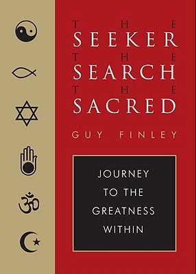 The Seeker, The Search, The Sacred: Journey to the Greatness Within (Paperback)