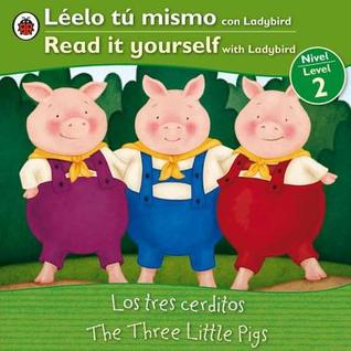 The Three Little Pigs/ Los tres cerditos: Bilingual Fairy Tales (Level 2) (Read It Yourself, Level 3) (Spanish Edition)