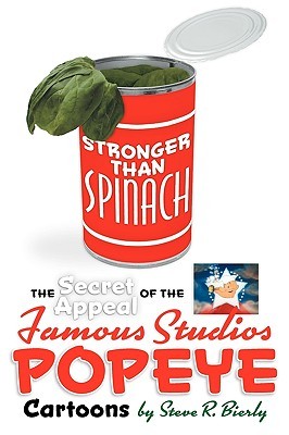Stronger Than Spinach: The Secret Appeal of the Famous Studios Popeye Cartoons (Paperback)